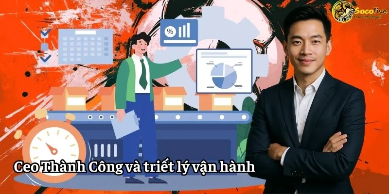 CEO Thành Công và triết lý vận hành nền tảng bóng đá trực tiếp