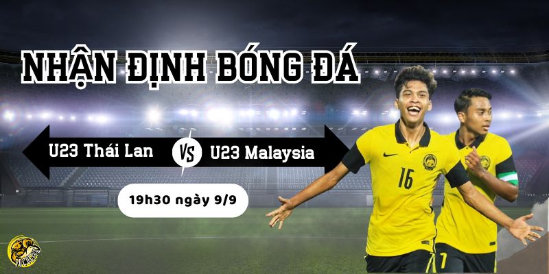 Lịch sử đối đầu của U23 Thái Lan vs U23 Malaysia