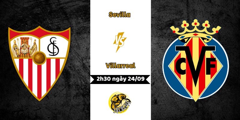 Nhận định bóng đá Sevilla vs Villarreal, 2h30 ngày 24/09
